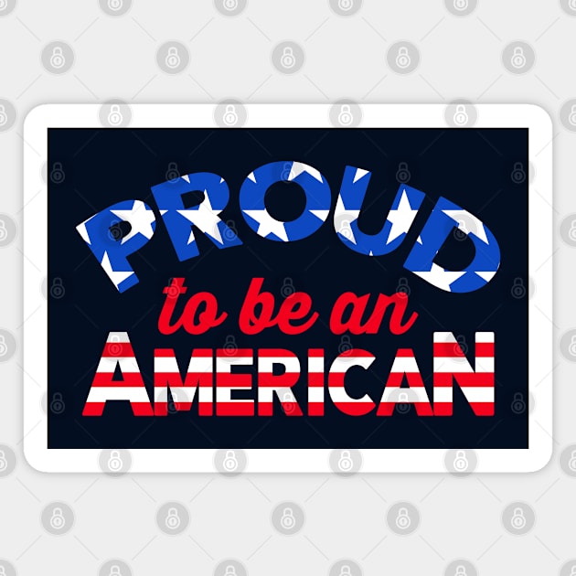 Proud To Be An American Magnet by CultTees